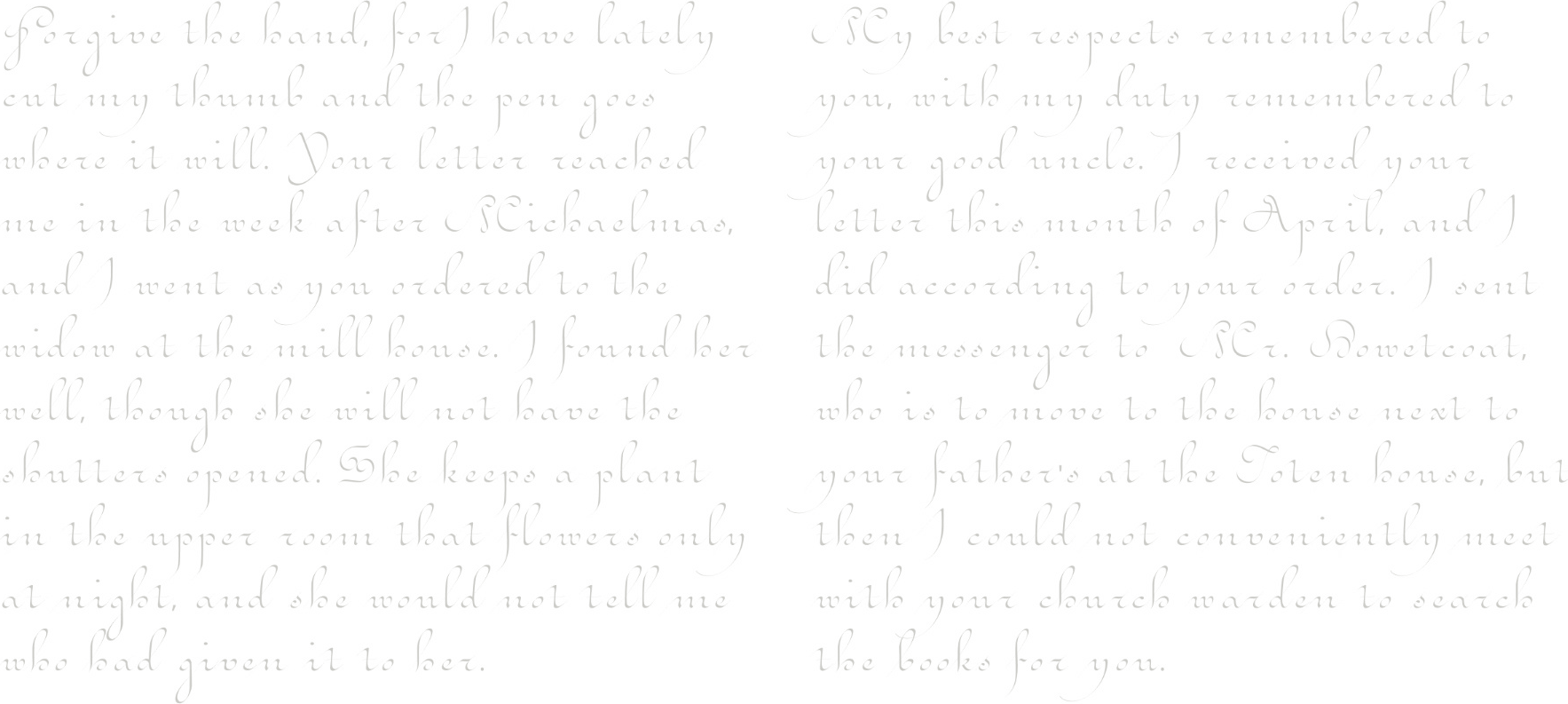 Two letters set in Daturne. The first begins Forgive the hand, for I have lately cut my thumb. The second begins My best respects remembered to you.