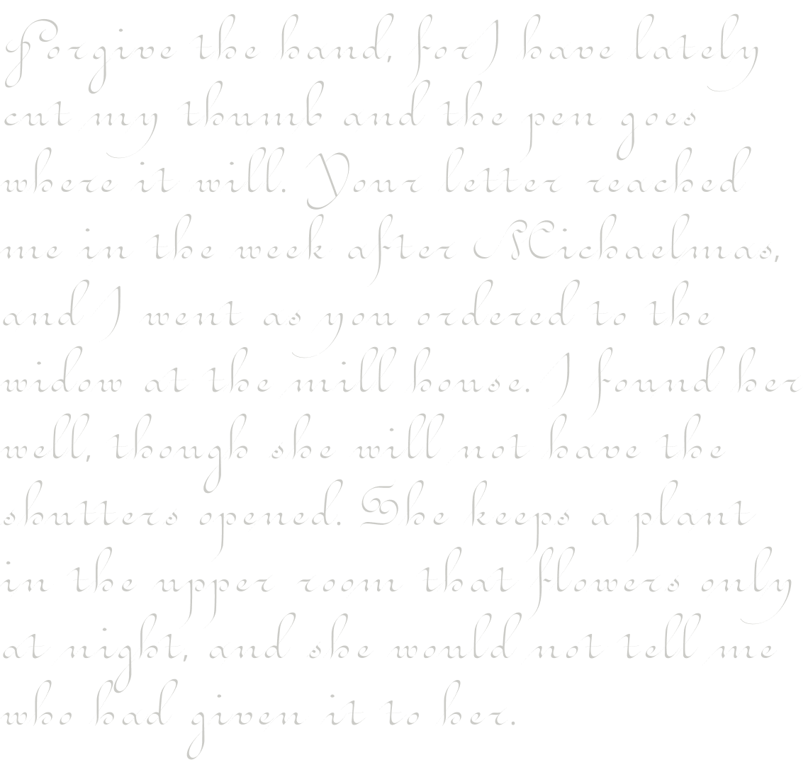A letter set in Daturne, beginning: Forgive the hand, for I have lately cut my thumb and the pen goes where it will.